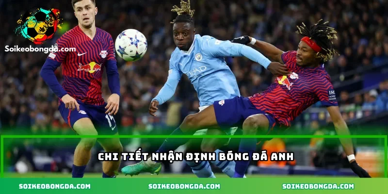 2-chi-tiet-nhan-dinh-bong-da-anh