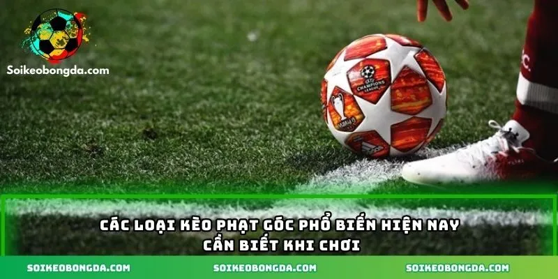 3-4-loai-hinh-keo-phat-goc-thuong-gap-khi-choi