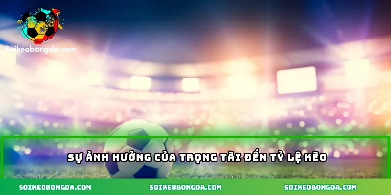 3-su-anh-huong-cua-trong-tai-toi-ty-ke-keo