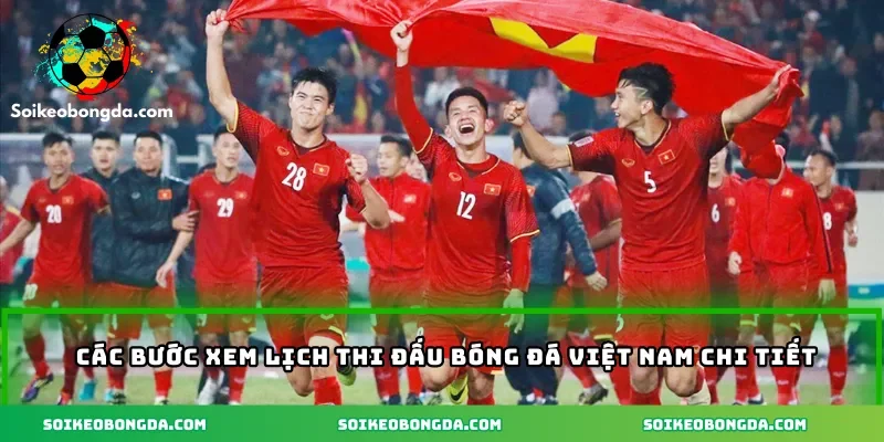 cac-buoc-xem-lich-thi-dau-bong-da-viet-nam-chi-tiet