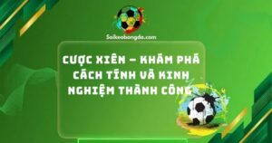 cuoc-xien-kham-pha-cach-tinh-va-kinh-nghiem