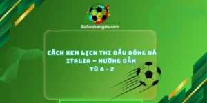 imgi 13 115 1 cach xem lich thi dau bong da italia huong dan tu a z