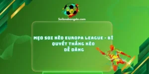 imgi 14 111 1 meo soi keo euro league bi quyet thang keo de dang