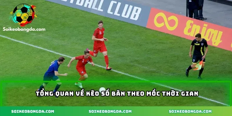 2-tong-quan-ve-keo-so-ban-theo-moc-thoi-gian