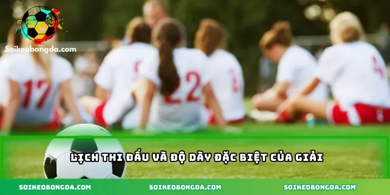 imgi 4 92 3 lich thi dau va do day dac biet cua giai