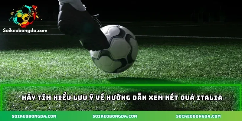 imgi 5 116 4 hay luu y tim hieu ve huong dan xem ket qua italia