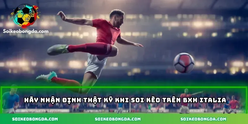 imgi 5 117 4 hay nhan dinh that ky khi soi keo tren bxh italia