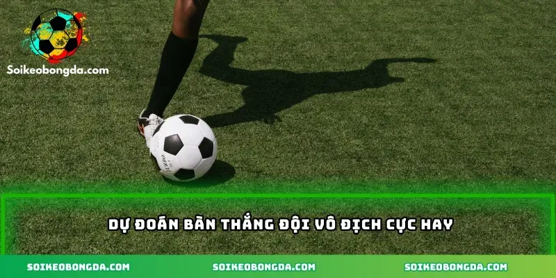 imgi 5 71 4 du doan ban thang doi vo dich cuc hay