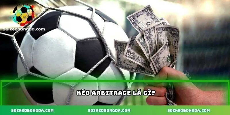 Tổng quan kèo arbitrage