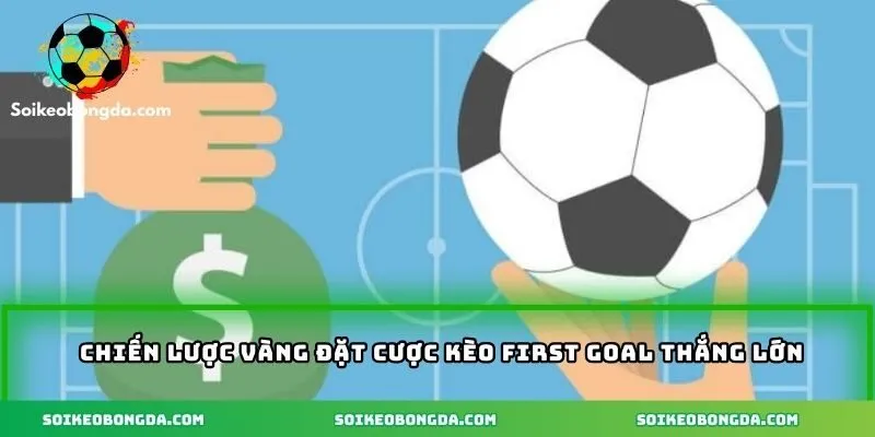 Chiến lược vàng đặt cược kèo thắng lớn