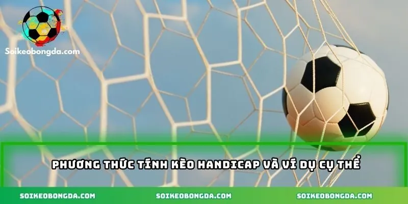 Cách tính Kèo Handicap/ Spreads và ví dụ cụ thể