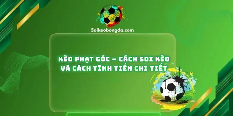 keo-phat-goc-cach-soi-keo-va-cach-tinh-tien