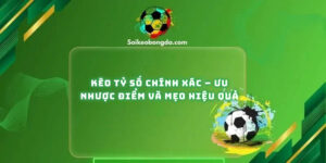 keo-ty-so-chinh-xac-uu-nhuoc-diem-va-meo-hieu-qua