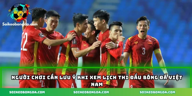 nguoi-choi-can-luu-y-gi-khi-xem-lic-thi-dau