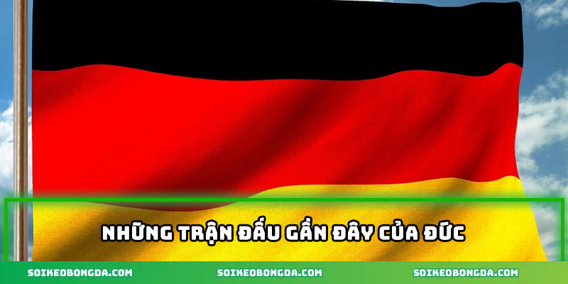Nhận Định Bóng Đá Đức – Xu Hướng Thắng Kèo Tuần Này