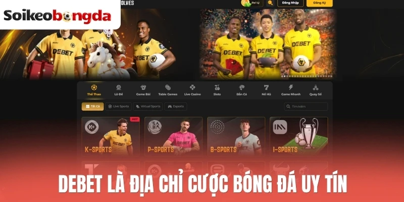 Debet là địa chỉ cược bóng đá uy tín